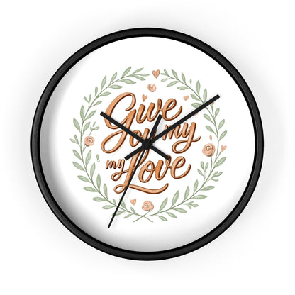 Orologio da parete romantico - GIVE YOU MY LOVE - Regalo per il mio amore, arredamento per la casa, regalo per lei, citazioni d'amore, regalo di nozze, decorazione per anniversario